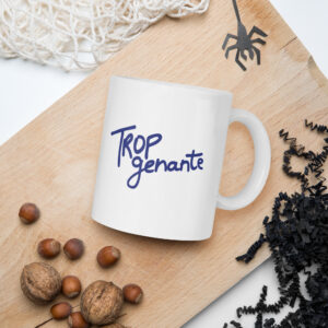 Mug Blanc Brillant "Trop genante"