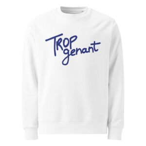 Sweatshirt "Trop genant" éco-responsable unisexe